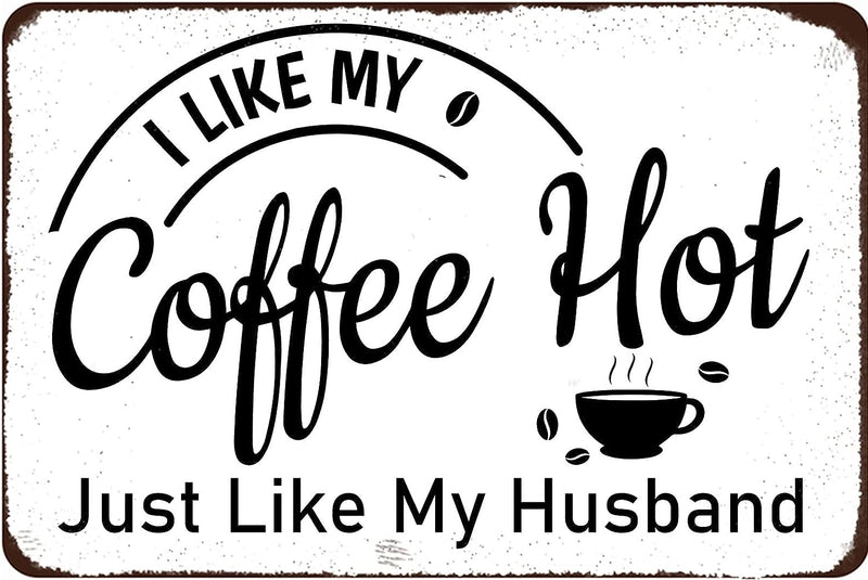 Vintage Coffee Quote Wall Metal Plaque I like My Coffee Hot Just like My Husband Metal Sign Coffee Retro Tin Sign for Farmhouse Coffee Bar Decor Kitchen Wall Art Decor 8X12 Inch