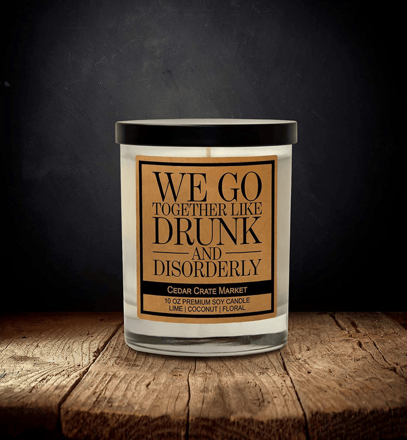 We Go Together Like Drunk and Disorderly - Funny Candles for Women, Bestie Gifts for Women, Friendship Candle Gifts for Women, Men, Best Friends, Funny Birthday Gifts for Friends, Sister, Coworker